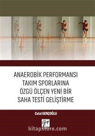 Anaerobik Performansı Takım Sporlarına Özgü Ölçen Yeni Bir Saha Testi Geliştirme