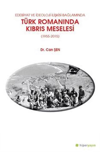 Edebiyat ve İdeoloji İlişkisi Bağlamında Türk Romanında Kıbrıs Meselesi (1955-2015)