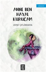 Anne Ben Hayal Kuracam