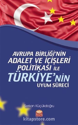 Avrupa Birliği'nin Adalet ve İçişleri Politikası ile Türkiye'nin Uyum Süreci