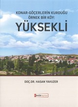 Konar-Göçerlerin Kurduğu Örnek Bir Köy: Yüksekli