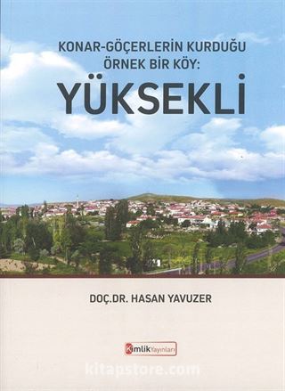 Konar-Göçerlerin Kurduğu Örnek Bir Köy: Yüksekli