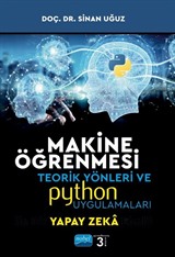 Makine Öğrenmesi Teorik Yönleri Ve Python Uygulamaları İle Bir Yapay Zeka Ekolü