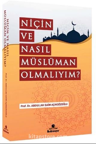 Niçin ve Nasıl Müslüman Olmalıyım ?