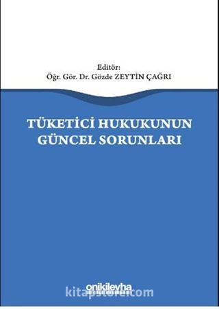 Tüketici Hukukunun Güncel Sorunları