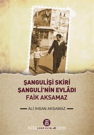 Şangulişi Skiri Şanguli'nin Evladı Faik Aksamaz