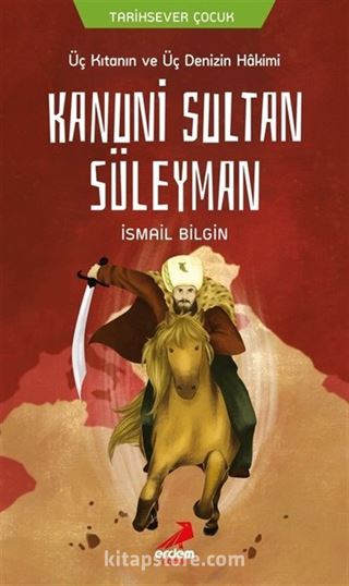 Üç Kıtanın ve Üç Denizin Hakimi Kanuni Sultan Süleyman