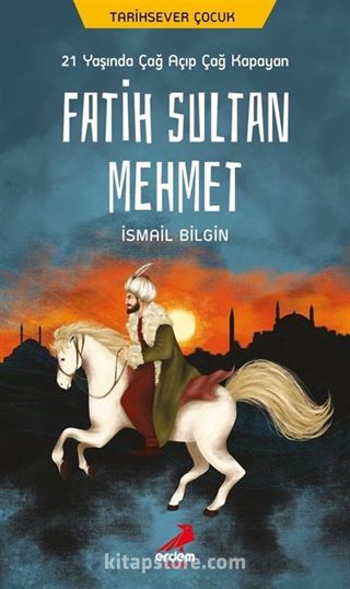 21 Yaşında Çağ Açıp Çağ Kapayan Fatih Sultan Mehmet