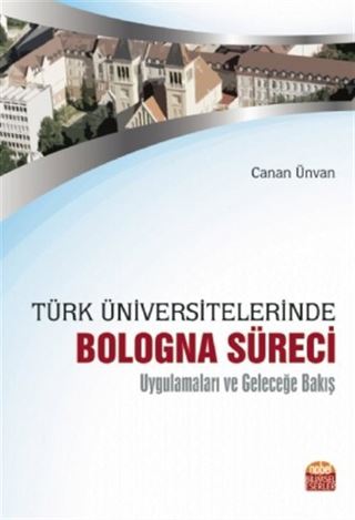 Türk Üniversitelerinde Bologna Süreci Uygulamaları ve Geleceğe Bakış