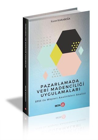 Pazarlamada Veri Madenciliği Uygulamaları SPSS ile Müşteri Analitikleri Analizi