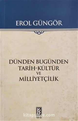 Dünden Bugünden Tarih-Kültür ve Milliyetçilik