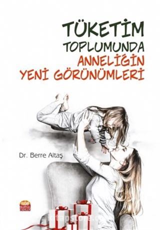 Tüketim Toplumunda Anneliğin Yeni Görünümleri