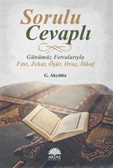 Sorulu Cevaplı Günümüz Fetvalarıyla Fıtır, Zekat, Öşür, Oruç, İtikaf