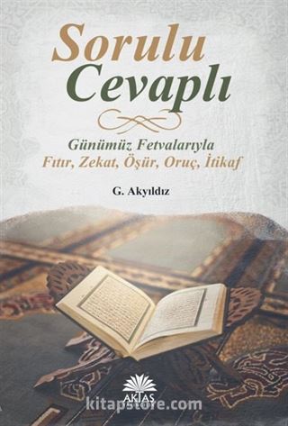 Sorulu Cevaplı Günümüz Fetvalarıyla Fıtır, Zekat, Öşür, Oruç, İtikaf