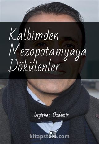 Kalbimden Mezopotamyaya Dökülenler