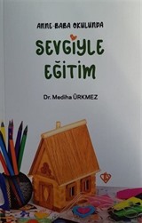 Anne Baba Okulunda Sevgiyle Eğitim