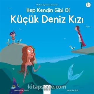 Hep Kendin Gibi Ol Küçük Deniz Kızı