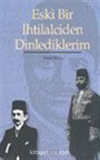 Eski Bir İhtilalciden Dinlediklerim