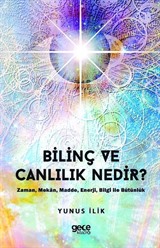 Bilinç ve Canlılık Nedir ?