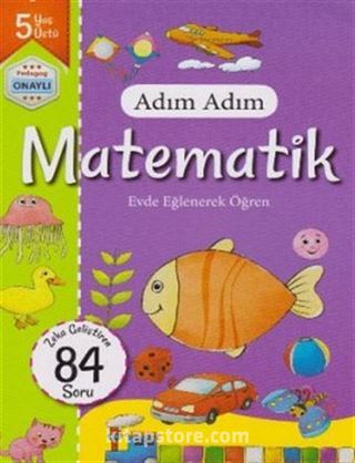 Adım Adım Matematik Evde Eğlenerek Öğren 84 Soru - 5 Yaş Üstü