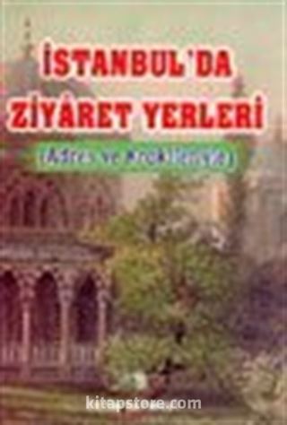 İstanbul'da Ziyaret Yerleri (Adres ve Krokileriyle)