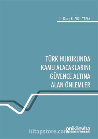 Türk Hukukunda Kamu Alacaklarını Güvence Altına Alan Önlemler