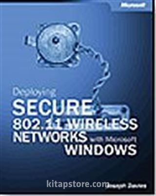 Deploying Secure 802.11 Wireless Networks with Microsoft® Windows