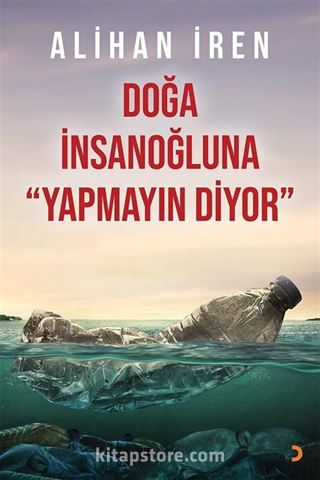 Doğa İnsanoğluna Yapmayın Diyor