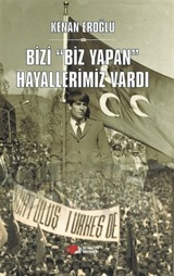 Bizi Biz Yapan Hayallerimiz Vardı