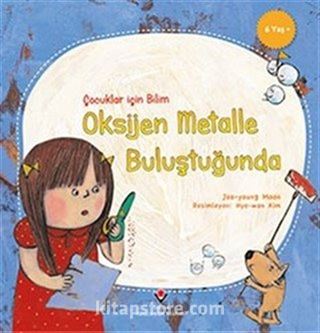 Çocuklar İçin Bilim - Oksijen Metalle Buluştuğunda