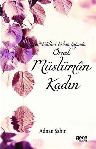 Edille-i Erbaa Işığında Örnek Müslüman Kadın