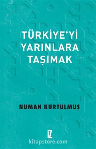 Türkiye'yi Yarınlara Taşımak