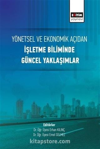 Yönetsel ve Ekonomik Açıdan İşletme Biliminde Güncel Yaklaşımlar