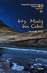 Hz. Muaz bin Cebel (Peygamberimiz'in İzinde 40 Sahabi 37)