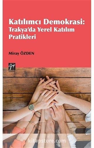 Katılımcı Demokrasi : Trakya'da Yerel Katılım Pratikleri