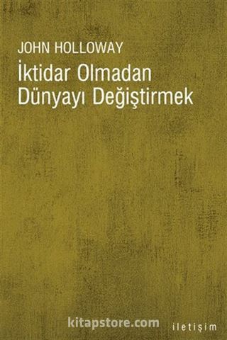 İktidar Olmadan Dünyayı Değiştirmek