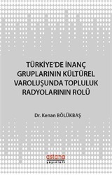 Türkiye'de İnanç Gruplarının Kültürel Varoluşunda Topluluk Radyolarının Rolü