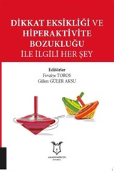 Dikkat Eksikliği ve Hiperaktivite Bozukluğu ile İlgili Her Şey