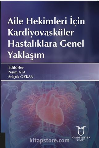 Aile Hekimleri İçin Kardiyovasküler Hastalıklara Genel Yaklaşım