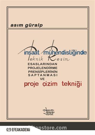 İnşaat Mühendisliğinde Teknik Resim Esaslarından Projelendirme Prensiplerinin Saptanması ve Proje Çizim Tekniği