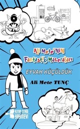 Ali Mete'nin Fantastik Maceraları / Eyvah Küçüldük