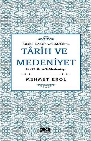 Tarih ve Medeniyet: Kitabu'I-Acaib ve'I-Mefahim et-Tarih ve'I-Medeniyye