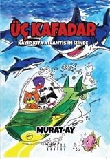 Üç Kafadar / Kayıp Kıta Atlantis'in İzinde