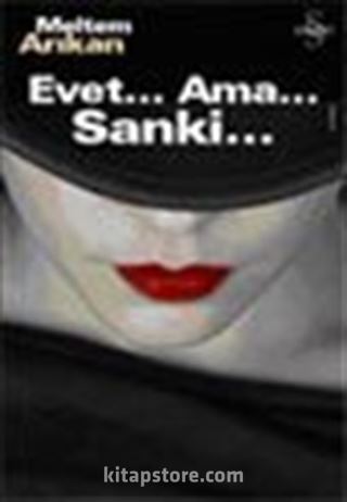 Evet... Ama...Sanki...