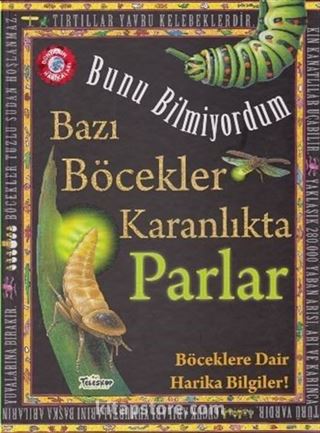 Bunu Bilmiyordum / Bazı Böcekler Karanlıkta Parlar (Ciltli)