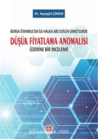 Borsa İstanbul'da İlk Halka Arz Edilen Şirketlerde Düşük Fiyatlama Anomalisi Üzerine Bir İnceleme