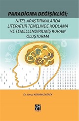 Paradigma Değişikliği: Nitel Araştırmalarda Literatür Temelinde Kodlama ve Temellendirilmiş Kuram Oluşturma