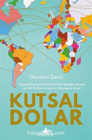 Kutsal Dolar: Küresel Ekonominin Gerçekten Nasıl İşlediğini Görmek için Tek Bir Doların Şaşırtıcı Yolculuğunu İzleyin