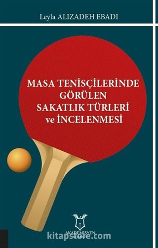 Masa Tenisçilerinde Görülen Sakatlık Türleri ve İncelenmesi