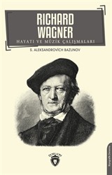 Richard Wagner Hayatı ve Müzik Çalışmaları